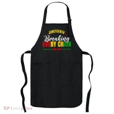 Juneteenth Breaking Every Chain Since 1865 Apron