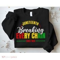Juneteenth Breaking Every Chain Since 1865 Sweatshirt thumb 2