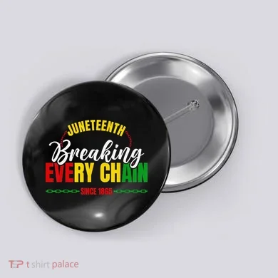 Juneteenth Breaking Every Chain Since 1865 Button