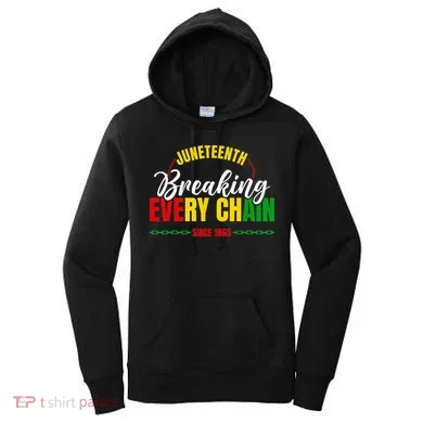 Juneteenth Breaking Every Chain Since 1865 Women's Hoodie