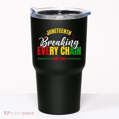 Juneteenth Breaking Every Chain Since 1865 Tumbler