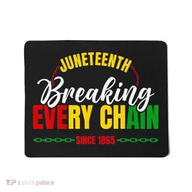 Juneteenth Breaking Every Chain Since 1865 Mousepad