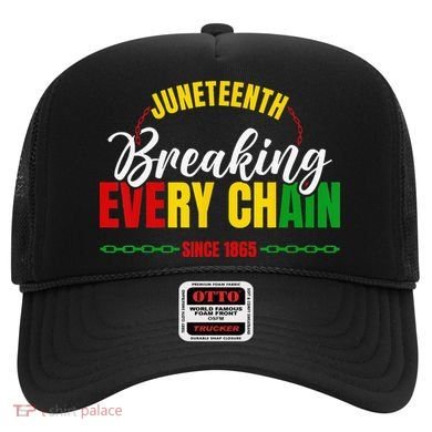 Juneteenth Breaking Every Chain Since 1865 Hat