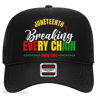 Juneteenth Breaking Every Chain Since 1865 Hat