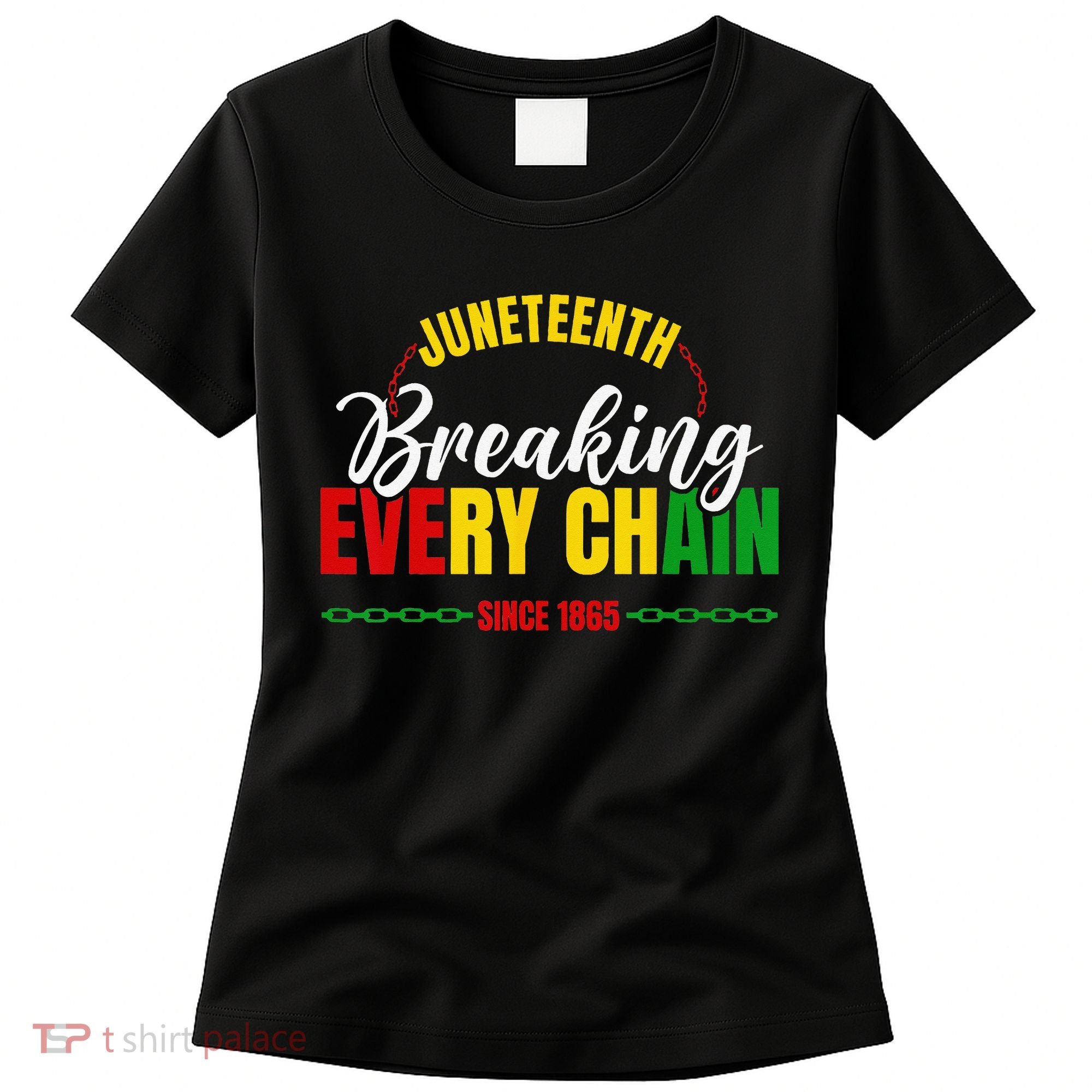 Juneteenth Breaking Every Chain Since 1865 Women's T-Shirt