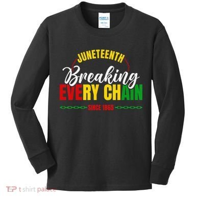 Juneteenth Breaking Every Chain Since 1865 Kids Long Sleeve Shirt