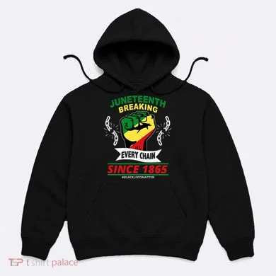 Juneteenth Breaking Every Chain Since 1865 Hoodie
