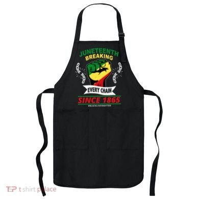 Juneteenth Breaking Every Chain Since 1865 Apron
