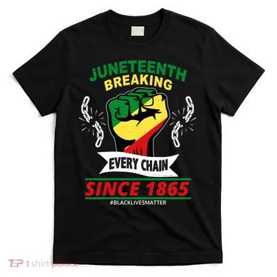 Juneteenth Breaking Every Chain Since 1865 T-Shirt