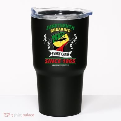 Juneteenth Breaking Every Chain Since 1865 Tumbler