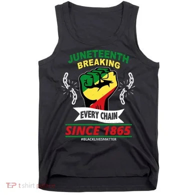 Juneteenth Breaking Every Chain Since 1865 Tank Top
