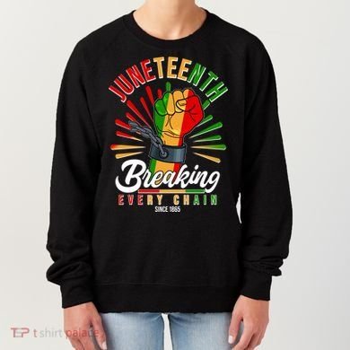 Juneteenth Breaking Every Chain Since 1865 Women's Sweatshirt