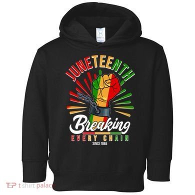 Juneteenth Breaking Every Chain Since 1865 Toddler Hoodie