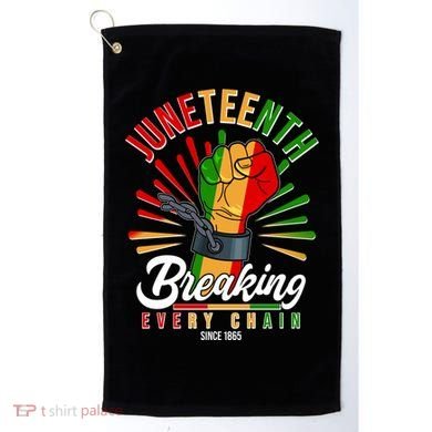Juneteenth Breaking Every Chain Since 1865 Golf Towel