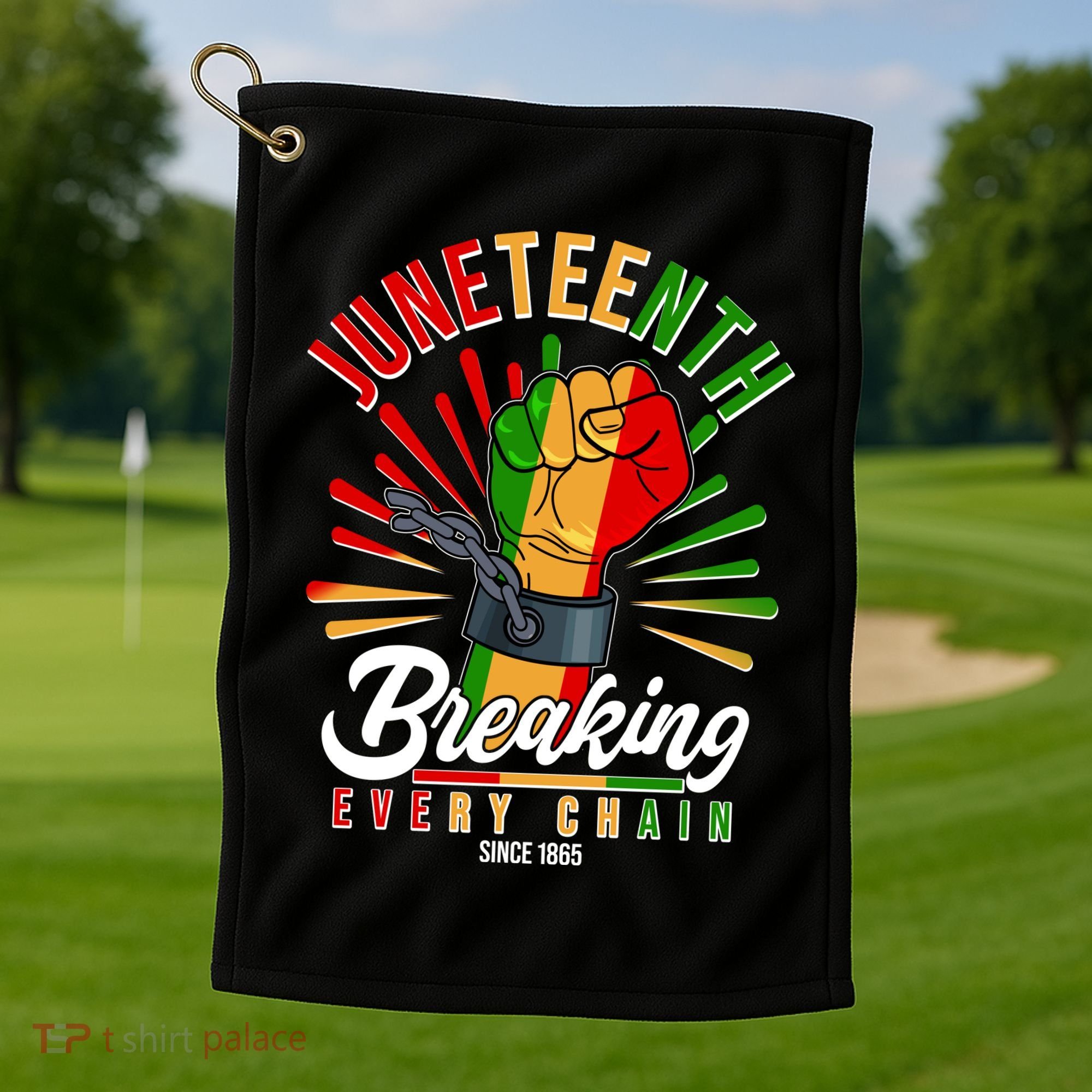Juneteenth Breaking Every Chain Since 1865 Golf Towel