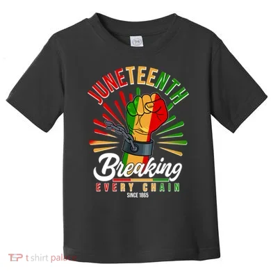 Juneteenth Breaking Every Chain Since 1865 Toddler T-Shirt