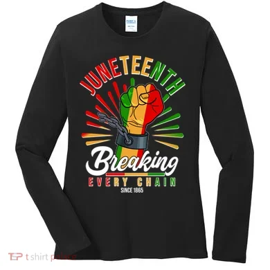 Juneteenth Breaking Every Chain Since 1865 Women's Long Sleeve Shirt