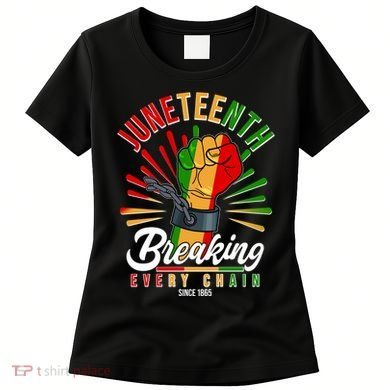 Juneteenth Breaking Every Chain Since 1865 Women's T-Shirt