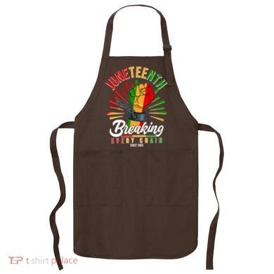 Juneteenth Breaking Every Chain Since 1865 Apron
