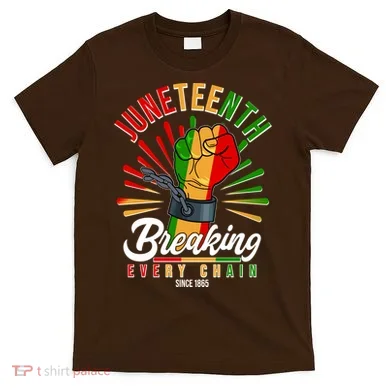Juneteenth Breaking Every Chain Since 1865 T-Shirt