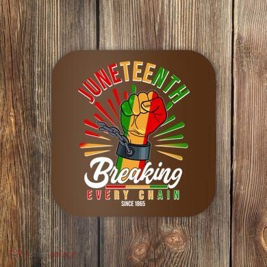 Juneteenth Breaking Every Chain Since 1865 Coaster