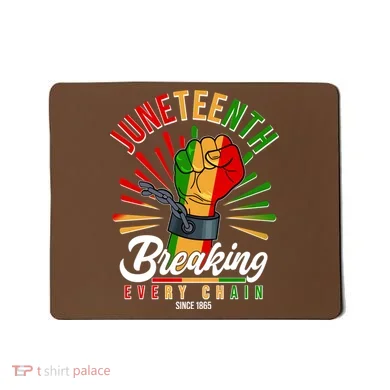Juneteenth Breaking Every Chain Since 1865 Mousepad