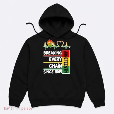 Juneteenth Breaking Every Chain Since 1865 Hoodie