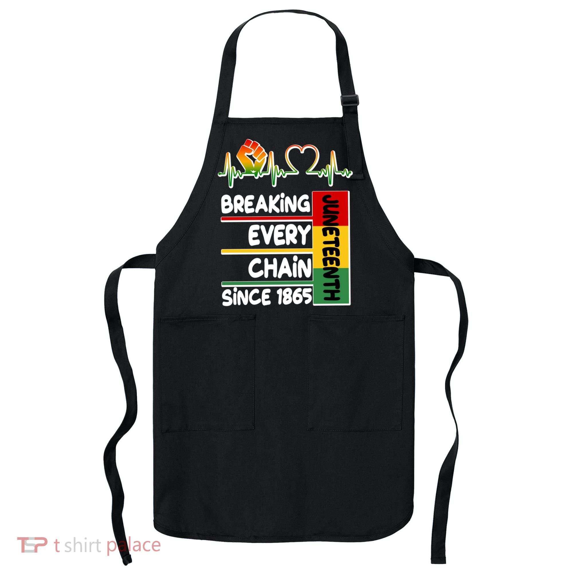 Juneteenth Breaking Every Chain Since 1865 Apron