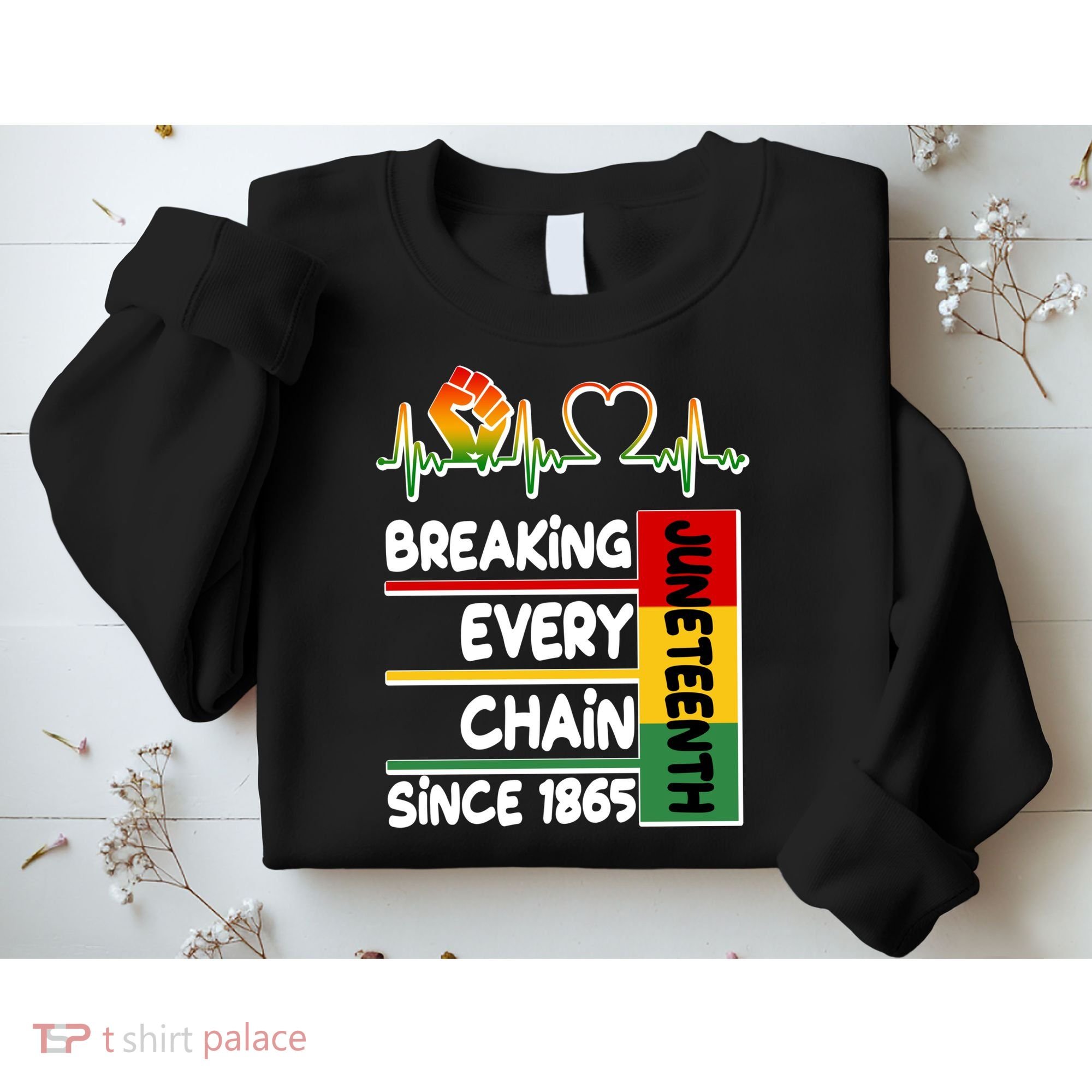 Juneteenth Breaking Every Chain Since 1865 Sweatshirt