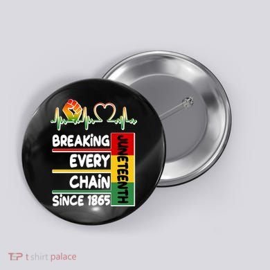 Juneteenth Breaking Every Chain Since 1865 Button