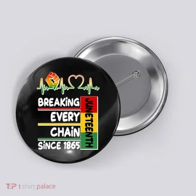 Juneteenth Breaking Every Chain Since 1865 Button