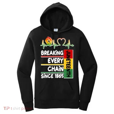 Juneteenth Breaking Every Chain Since 1865 Women's Hoodie