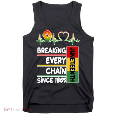 Juneteenth Breaking Every Chain Since 1865 Tank Top
