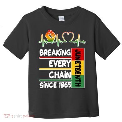 Juneteenth Breaking Every Chain Since 1865 Toddler T-Shirt