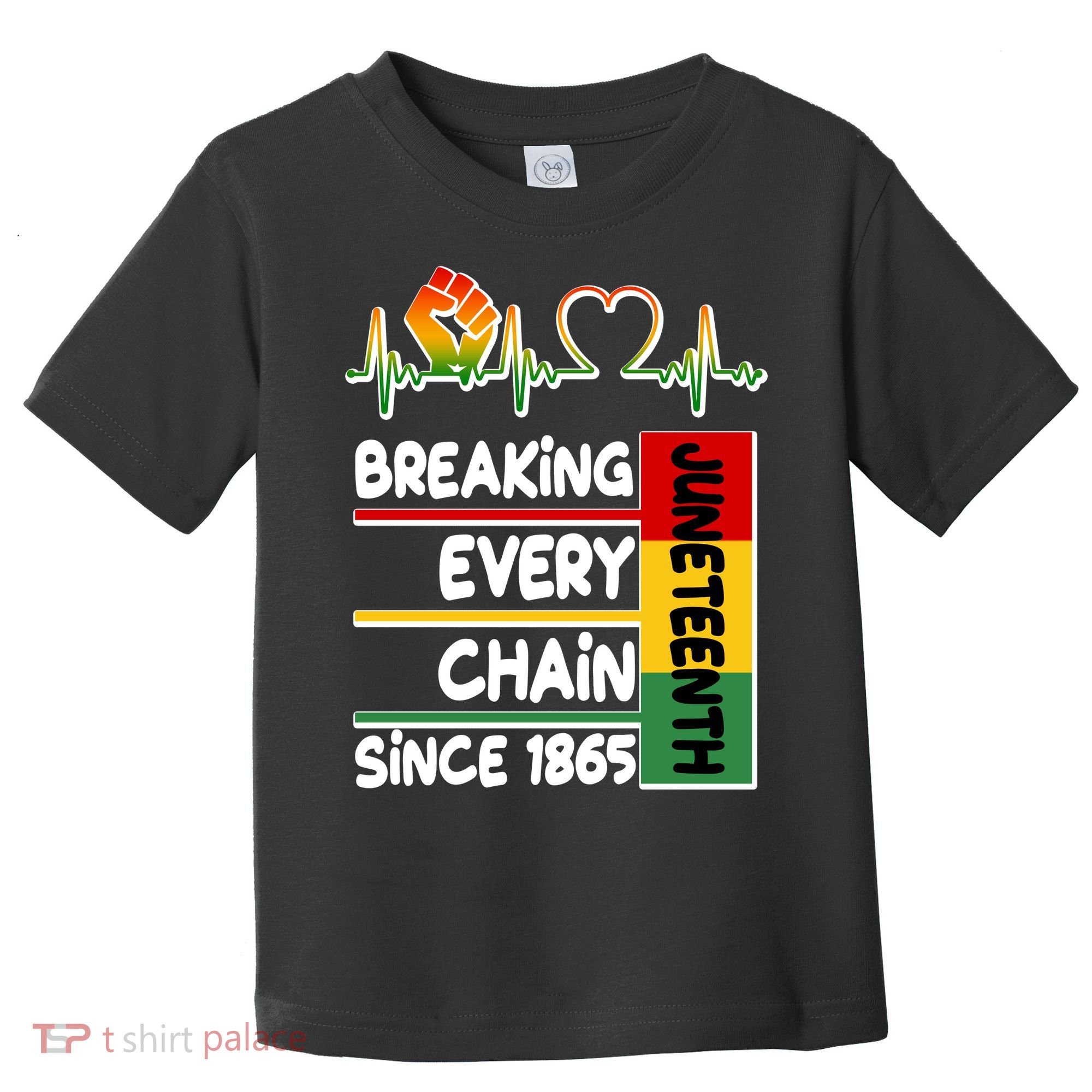 Juneteenth Breaking Every Chain Since 1865 Toddler T-Shirt
