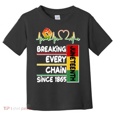 Juneteenth Breaking Every Chain Since 1865 Toddler T-Shirt
