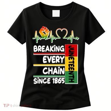 Juneteenth Breaking Every Chain Since 1865 Women's T-Shirt