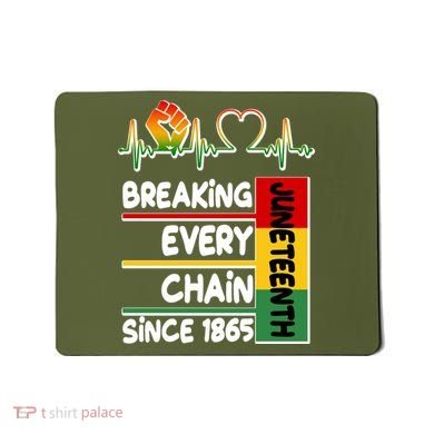 Juneteenth Breaking Every Chain Since 1865 Mousepad