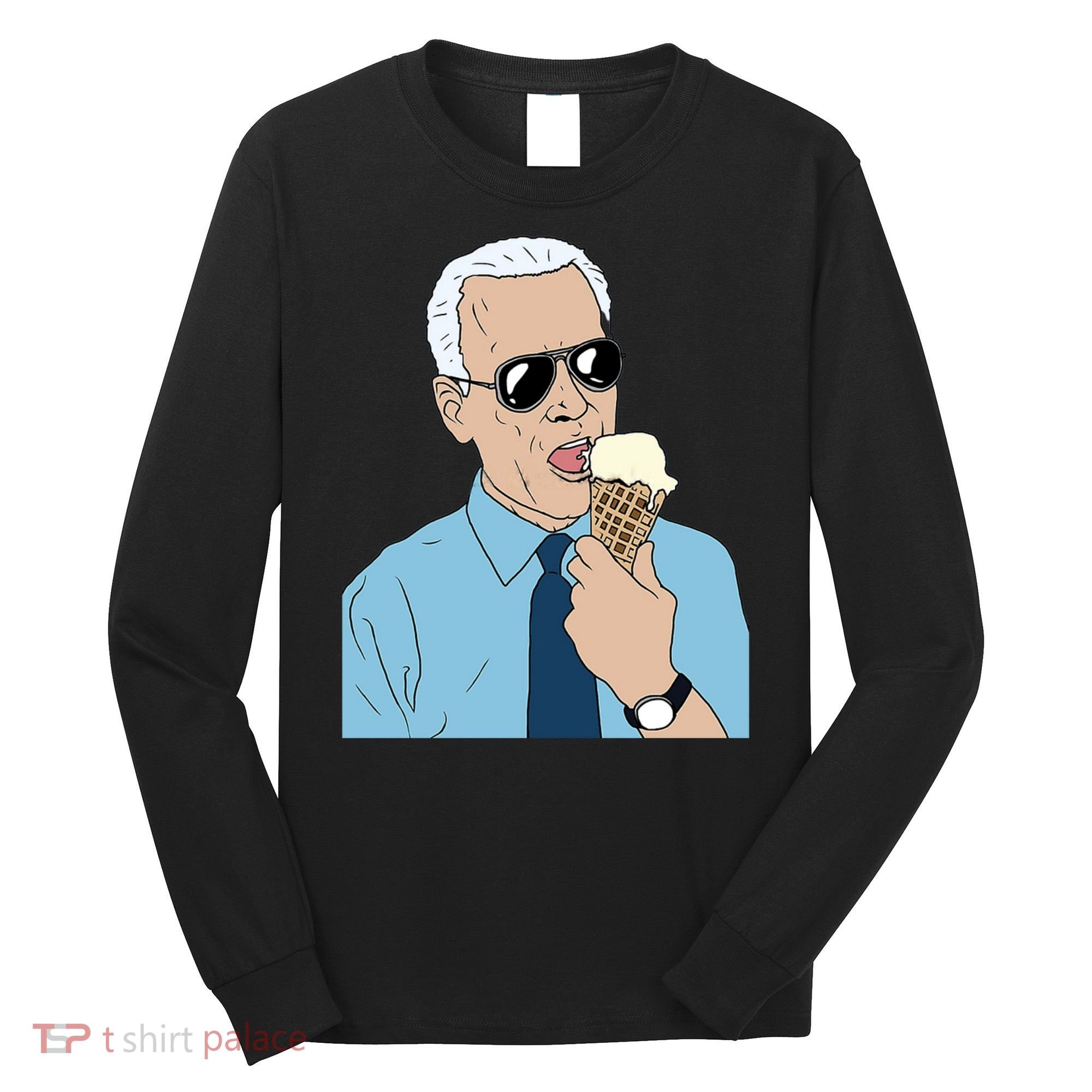 Joe Biden Eating Ice Cream Long Sleeve Shirt