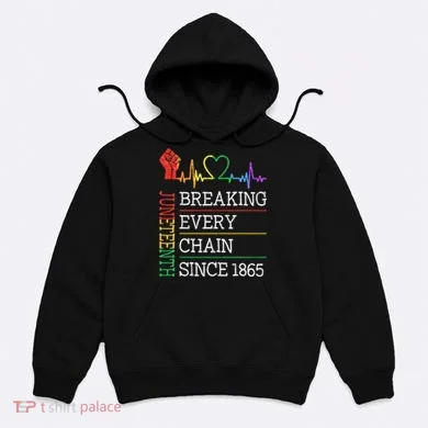 Juneteenth Breaking Every Chain Since 1865 Hoodie