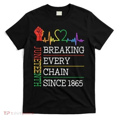 Juneteenth Breaking Every Chain Since 1865 T-Shirt