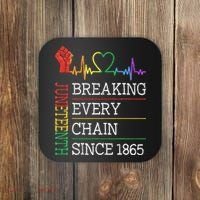 Juneteenth Breaking Every Chain Since 1865 Coaster thumb 0