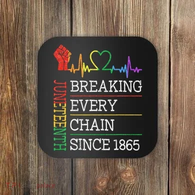 Juneteenth Breaking Every Chain Since 1865 Coaster