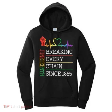 Juneteenth Breaking Every Chain Since 1865 Women's Hoodie