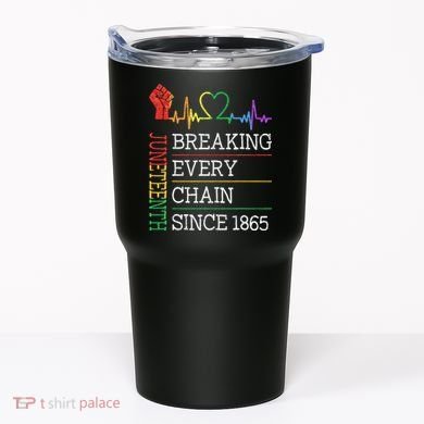 Juneteenth Breaking Every Chain Since 1865 Tumbler