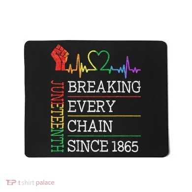 Juneteenth Breaking Every Chain Since 1865 Mousepad