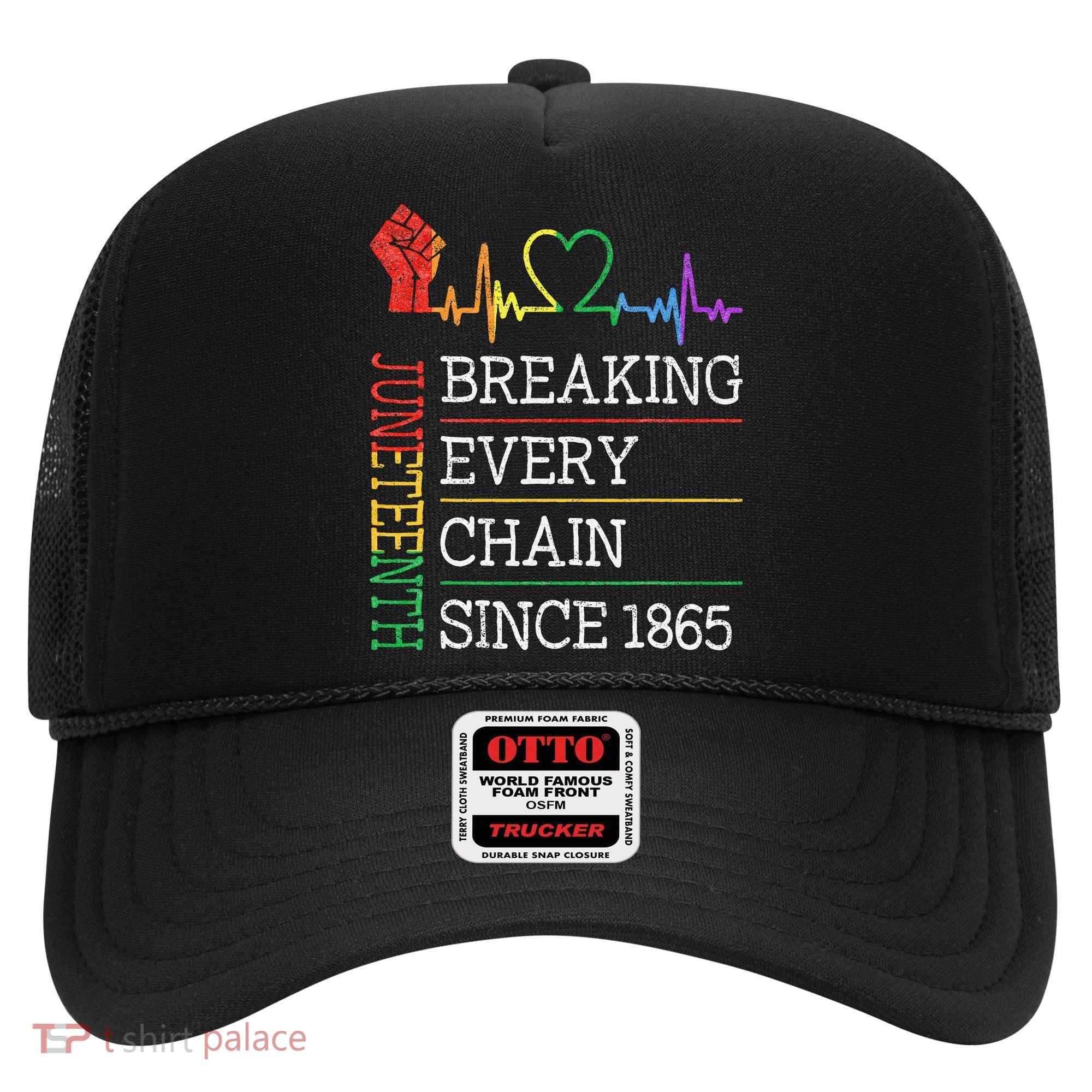 Juneteenth Breaking Every Chain Since 1865 Hat