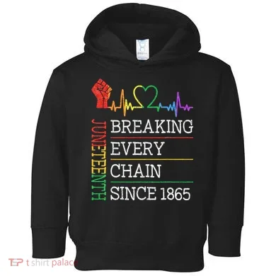Juneteenth Breaking Every Chain Since 1865 Toddler Hoodie