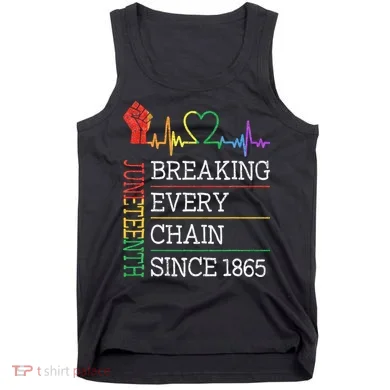 Juneteenth Breaking Every Chain Since 1865 Tank Top