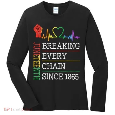 Juneteenth Breaking Every Chain Since 1865 Women's Long Sleeve Shirt